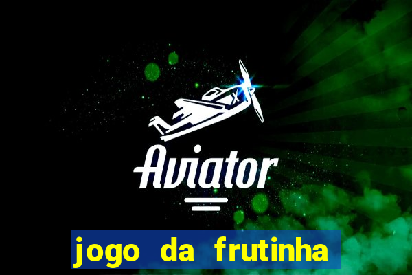 jogo da frutinha paga mesmo